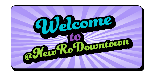 Welcome to New Ro Downtown
